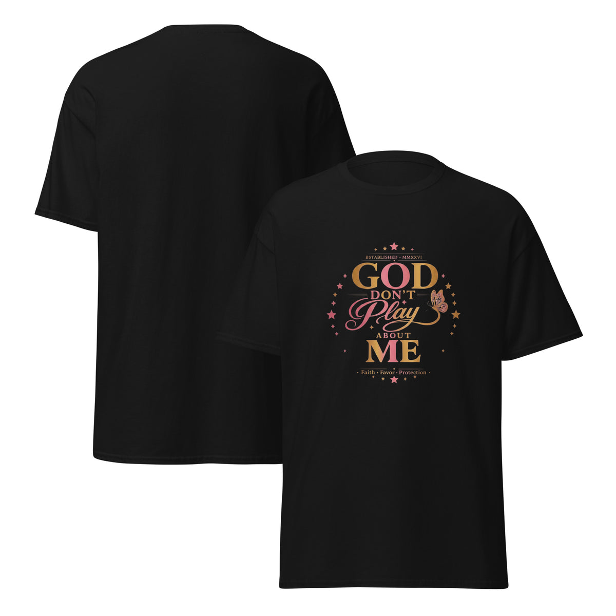 God Don't Play About Me faith-inspired graphic tee celebrating confidence favor and divine protection