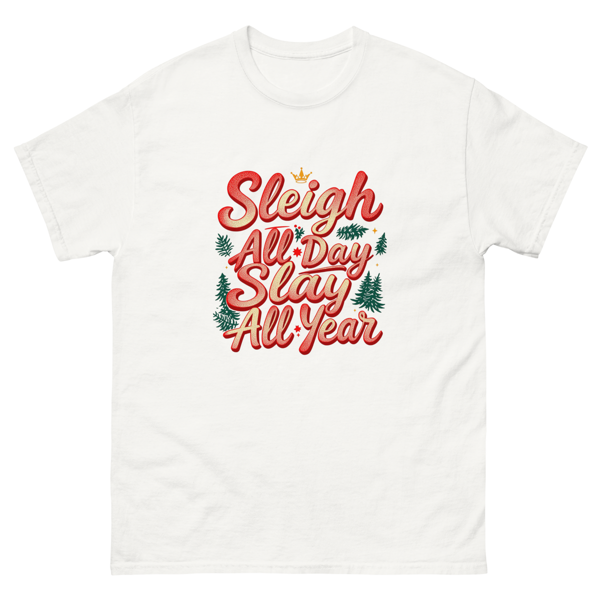 Festive Christmas graphic tee featuring Sleigh All Day Slay All Year design-Product mockup