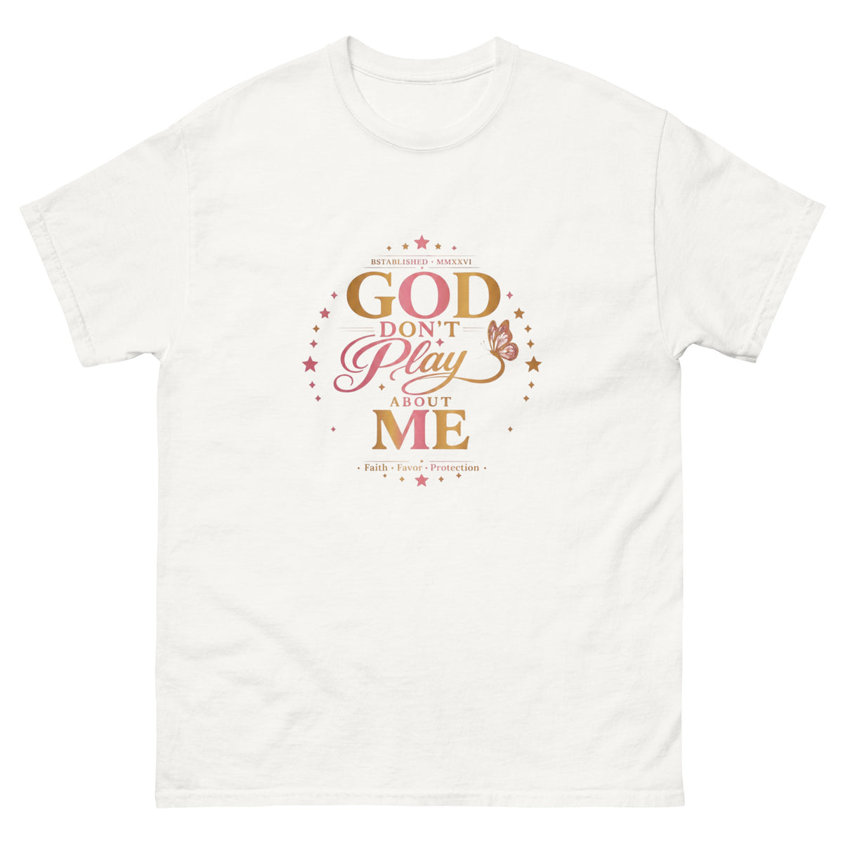 Women's God Don't Play About Me Christian shirt with pink gold and butterfly design